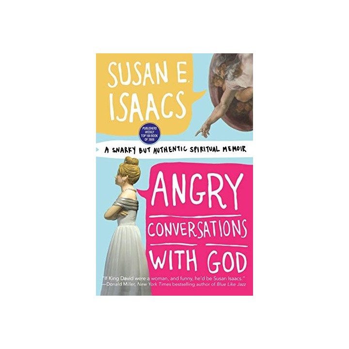 Angry Conversations with God: A Snarky but Authentic Spiritual Memoir